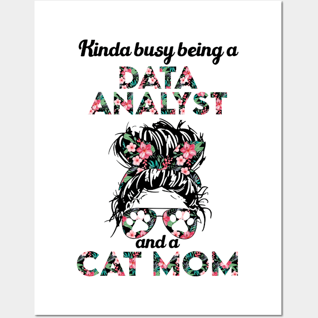 Data analyst and cat mom gift . Perfect fitting present for mom girlfriend mother boyfriend mama gigi nana mum uncle dad father friend him or her Wall Art by SerenityByAlex